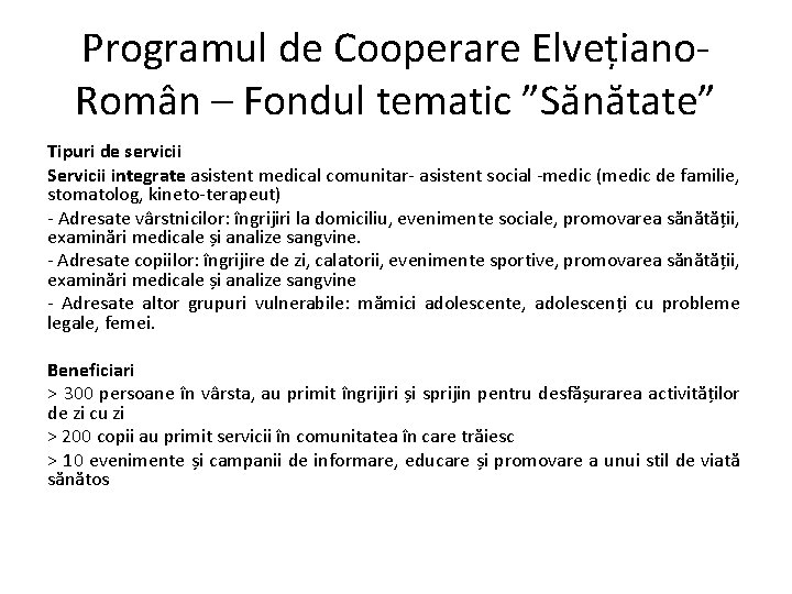 Programul de Cooperare Elvețiano. Român – Fondul tematic ”Sănătate” Tipuri de servicii Servicii integrate