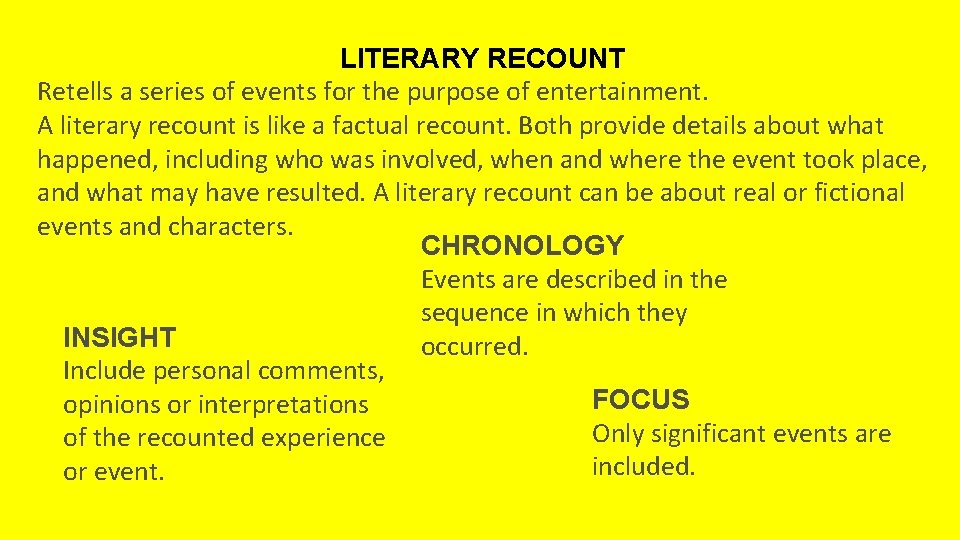 LITERARY RECOUNT Retells a series of events for the purpose of entertainment. A literary