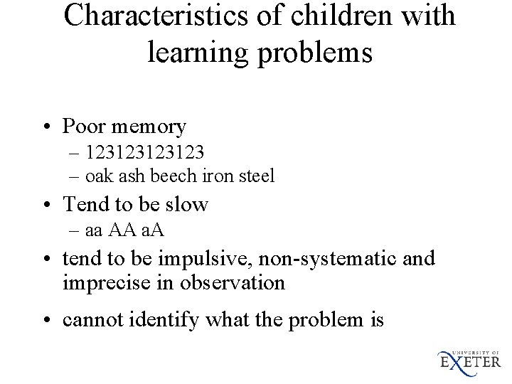 Characteristics of children with learning problems • Poor memory – 123123 – oak ash