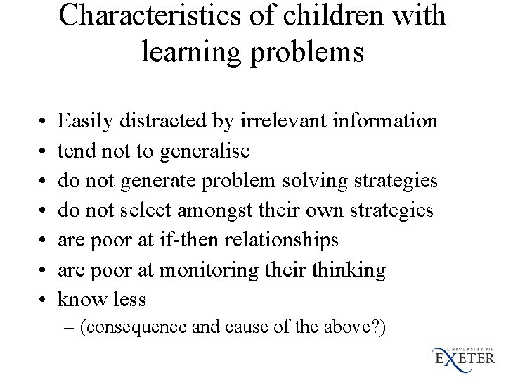 Characteristics of children with learning problems • • Easily distracted by irrelevant information tend