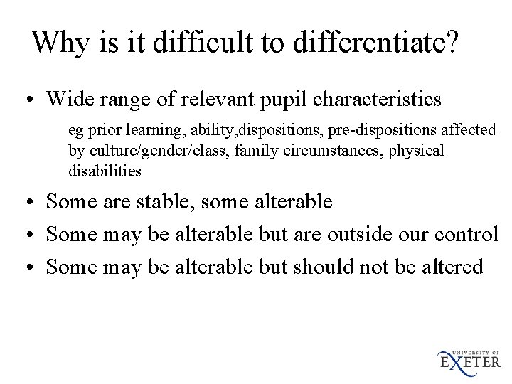 Why is it difficult to differentiate? • Wide range of relevant pupil characteristics eg