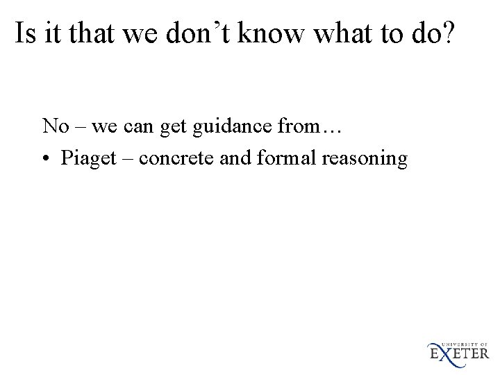 Is it that we don’t know what to do? No – we can get