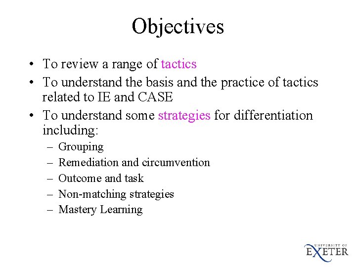 Objectives • To review a range of tactics • To understand the basis and