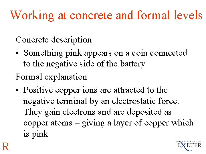 Working at concrete and formal levels Concrete description • Something pink appears on a