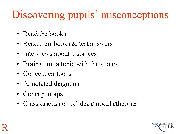 Discovering pupils’ misconceptions • • R Read the books Read their books & test