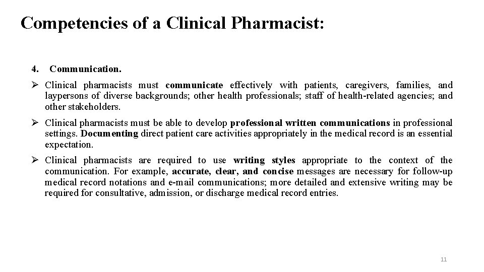 Competencies of a Clinical Pharmacist: 4. Communication. Clinical pharmacists must communicate effectively with patients,
