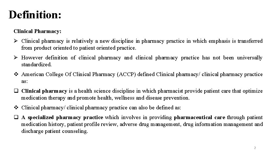 Definition: Clinical Pharmacy: Clinical pharmacy is relatively a new discipline in pharmacy practice in