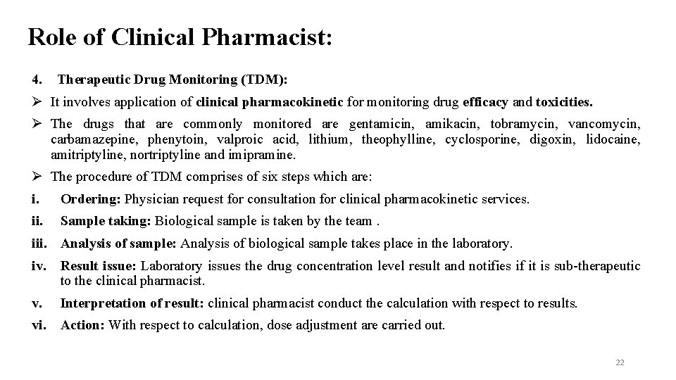 Role of Clinical Pharmacist: 4. Therapeutic Drug Monitoring (TDM): It involves application of clinical