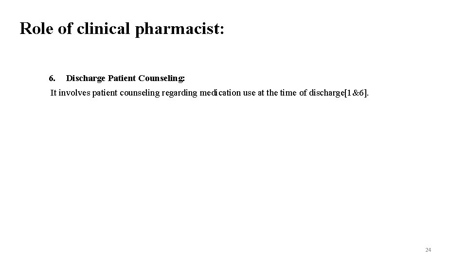 Role of clinical pharmacist: 6. Discharge Patient Counseling: It involves patient counseling regarding medication