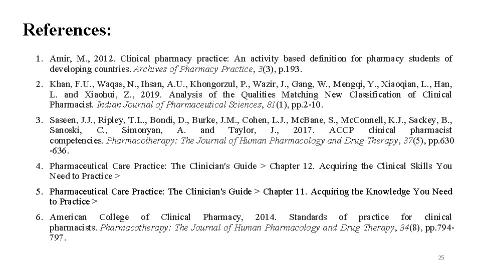 References: 1. Amir, M. , 2012. Clinical pharmacy practice: An activity based definition for