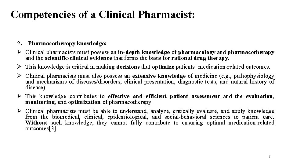 Competencies of a Clinical Pharmacist: 2. Pharmacotherapy knowledge: Clinical pharmacists must possess an in-depth