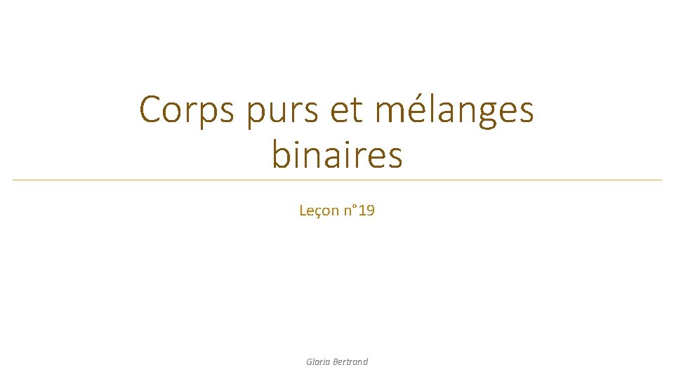 Corps purs et mélanges binaires Leçon n° 19 Gloria Bertrand Jules FILLETTE 