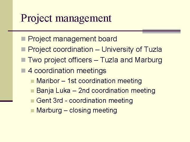 Project management n Project management board n Project coordination – University of Tuzla n Project management n Project management board n Project coordination – University of Tuzla n