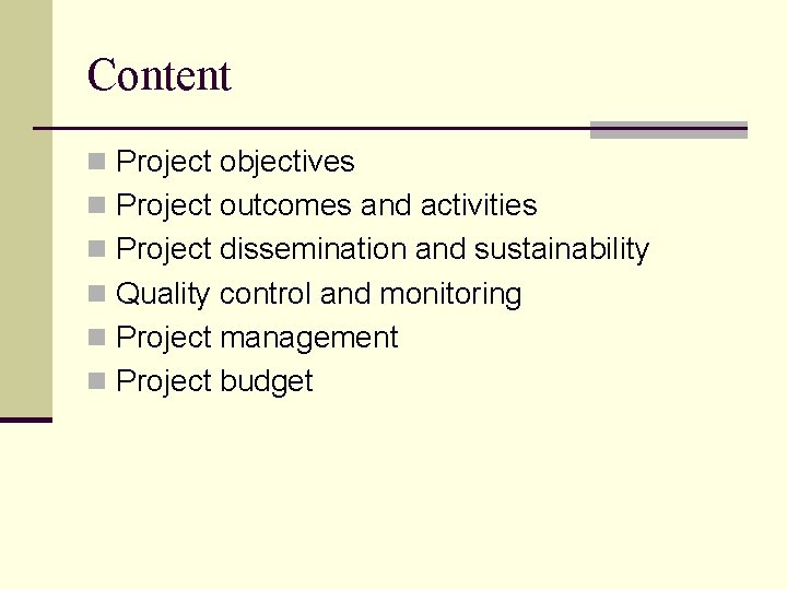 Content n Project objectives n Project outcomes and activities n Project dissemination and sustainability Content n Project objectives n Project outcomes and activities n Project dissemination and sustainability