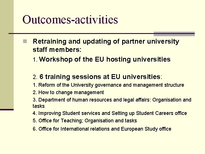 Outcomes-activities n Retraining and updating of partner university staff members: 1. Workshop of the Outcomes-activities n Retraining and updating of partner university staff members: 1. Workshop of the