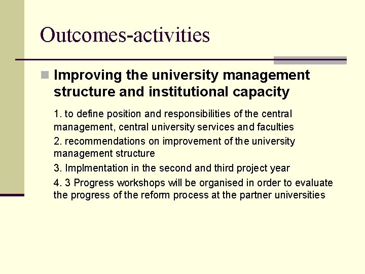 Outcomes-activities n Improving the university management structure and institutional capacity 1. to define position Outcomes-activities n Improving the university management structure and institutional capacity 1. to define position