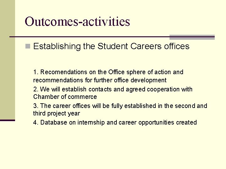 Outcomes-activities n Establishing the Student Careers offices 1. Recomendations on the Office sphere of Outcomes-activities n Establishing the Student Careers offices 1. Recomendations on the Office sphere of