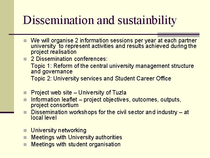 Dissemination and sustainbility n We will organise 2 information sessions per year at each Dissemination and sustainbility n We will organise 2 information sessions per year at each