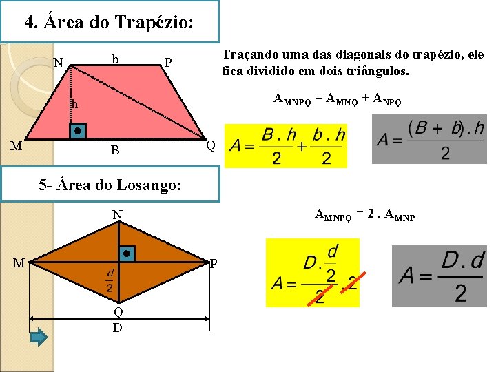 4. Área do Trapézio: b N Traçando uma das diagonais do trapézio, ele fica