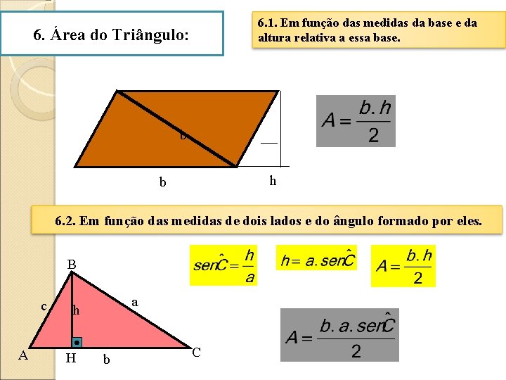 6. 1. Em função das medidas da base e da altura relativa a essa