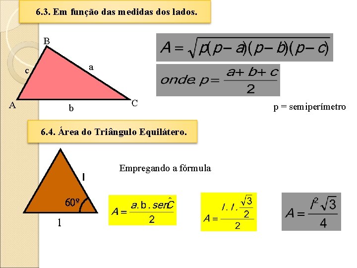 6. 3. Em função das medidas dos lados. B a c A C b