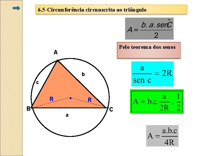 6. 5 -Circunferência circunscrita ao triângulo Pelo teorema dos senos A b c R