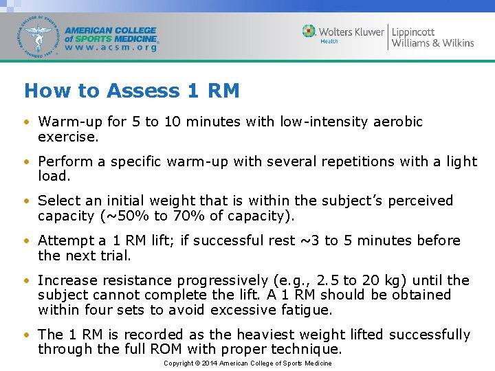 How to Assess 1 RM • Warm-up for 5 to 10 minutes with low-intensity