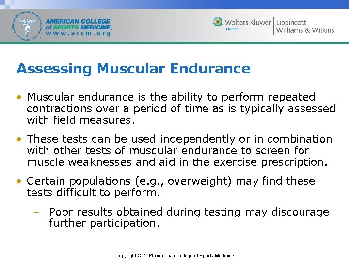 Assessing Muscular Endurance • Muscular endurance is the ability to perform repeated contractions over