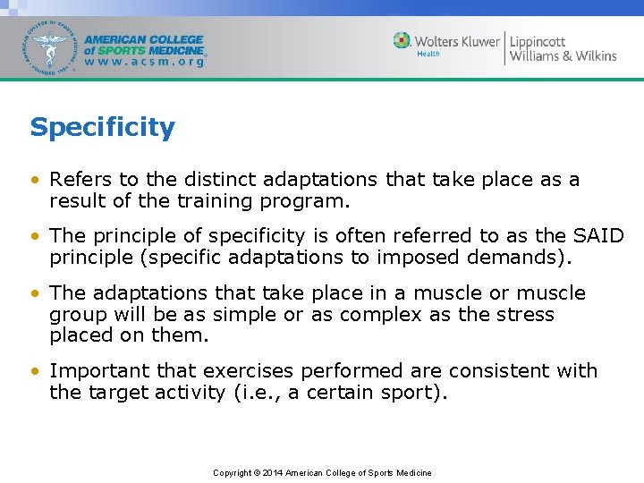 Specificity • Refers to the distinct adaptations that take place as a result of