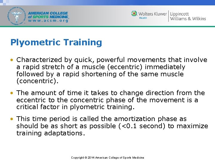 Plyometric Training • Characterized by quick, powerful movements that involve a rapid stretch of