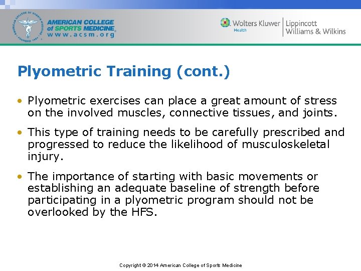 Plyometric Training (cont. ) • Plyometric exercises can place a great amount of stress