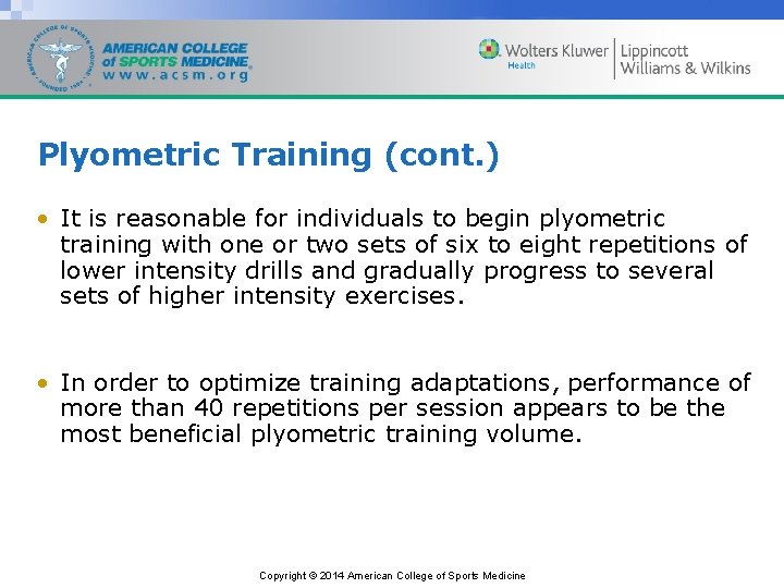 Plyometric Training (cont. ) • It is reasonable for individuals to begin plyometric training