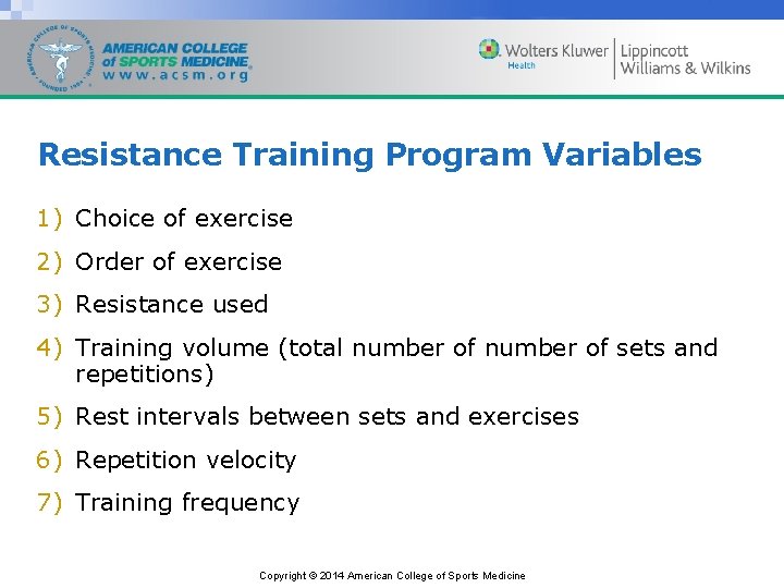 Resistance Training Program Variables 1) Choice of exercise 2) Order of exercise 3) Resistance