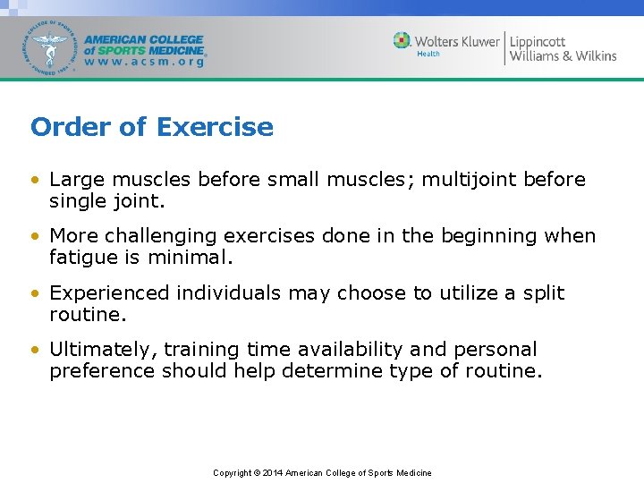 Order of Exercise • Large muscles before small muscles; multijoint before single joint. •