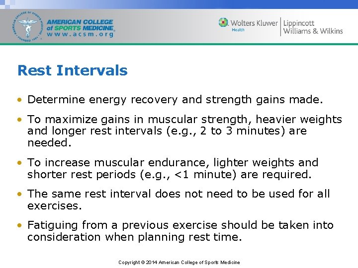 Rest Intervals • Determine energy recovery and strength gains made. • To maximize gains