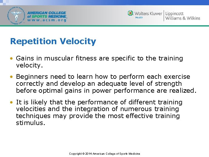 Repetition Velocity • Gains in muscular fitness are specific to the training velocity. •