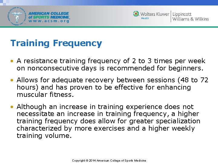 Training Frequency • A resistance training frequency of 2 to 3 times per week