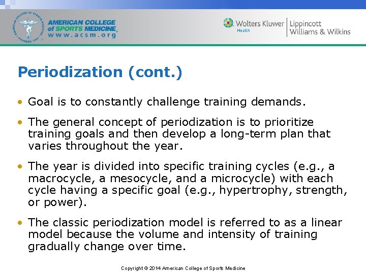 Periodization (cont. ) • Goal is to constantly challenge training demands. • The general