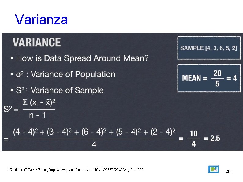 Varianza “Statisticas”, Derek Banas, https: //www. youtube. com/watch? v=YCPYNXtw. KAc, abril 2021 20 