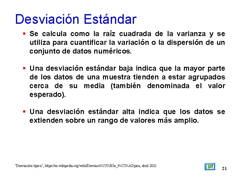 Desviación Estándar Se calcula como la raíz cuadrada de la varianza y se utiliza