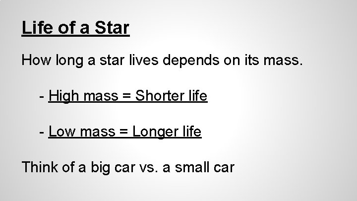 Life of a Star How long a star lives depends on its mass. -