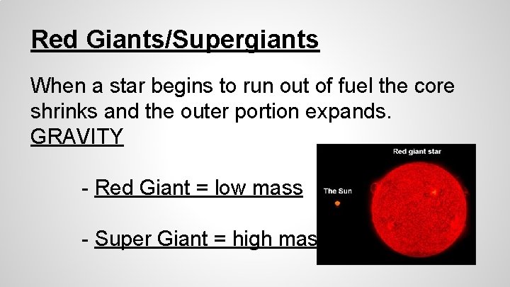 Red Giants/Supergiants When a star begins to run out of fuel the core shrinks