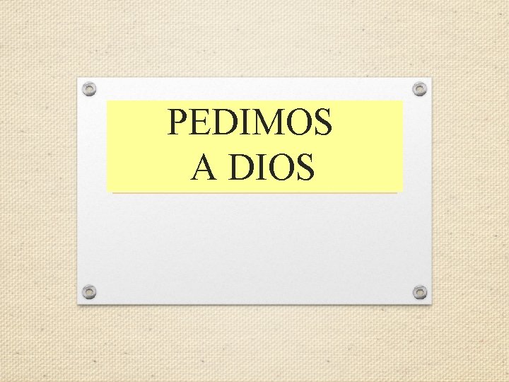 PEDIMOS A DIOS 