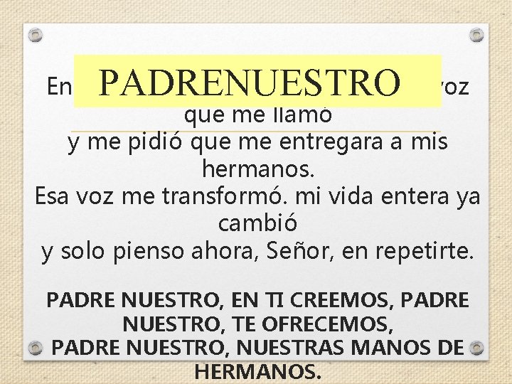 PADRENUESTRO En mi barrio he oído hoy, Señor, tu voz que me llamó y