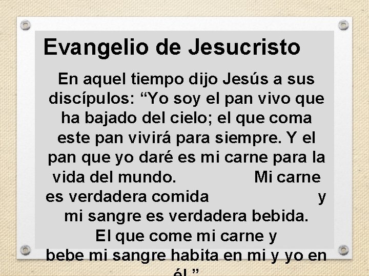 Evangelio de Jesucristo En aquel tiempo dijo Jesús a sus discípulos: “Yo soy el