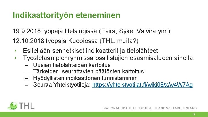 Indikaattorityön eteneminen 19. 9. 2018 työpaja Helsingissä (Evira, Syke, Valvira ym. ) 12. 10.