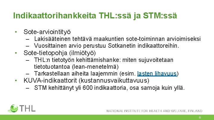 Indikaattorihankkeita THL: ssä ja STM: ssä • Sote-arviointityö – Lakisääteinen tehtävä maakuntien sote-toiminnan arvioimiseksi