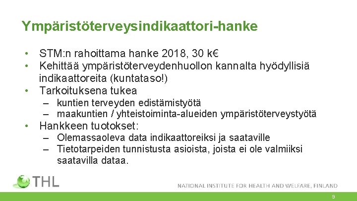 Ympäristöterveysindikaattori-hanke • STM: n rahoittama hanke 2018, 30 k€ • Kehittää ympäristöterveydenhuollon kannalta hyödyllisiä