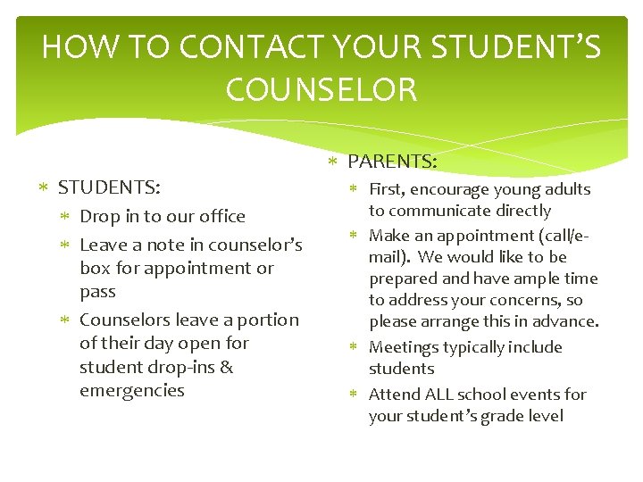 HOW TO CONTACT YOUR STUDENT’S COUNSELOR STUDENTS: Drop in to our office Leave a