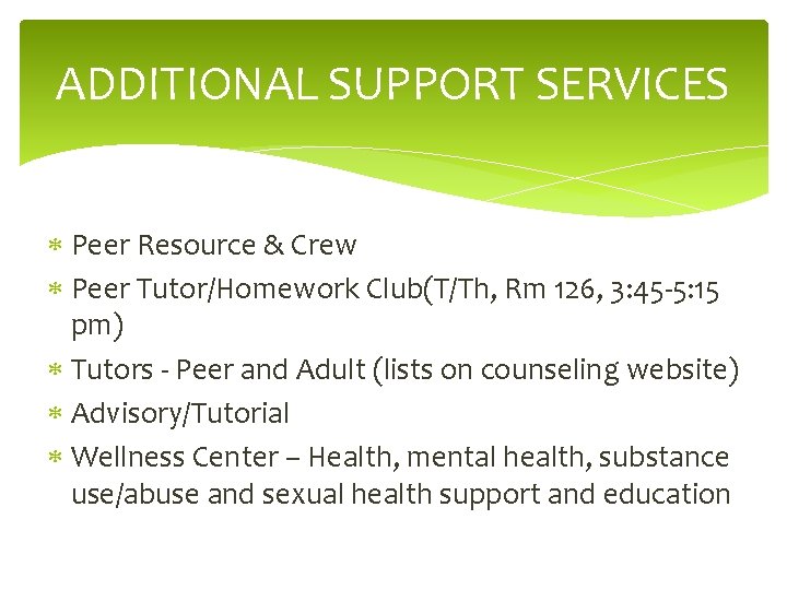 ADDITIONAL SUPPORT SERVICES Peer Resource & Crew Peer Tutor/Homework Club(T/Th, Rm 126, 3: 45